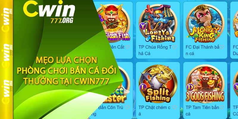 Mẹo lựa chọn phòng chơi bắn cá đổi thưởng tại Cwin777